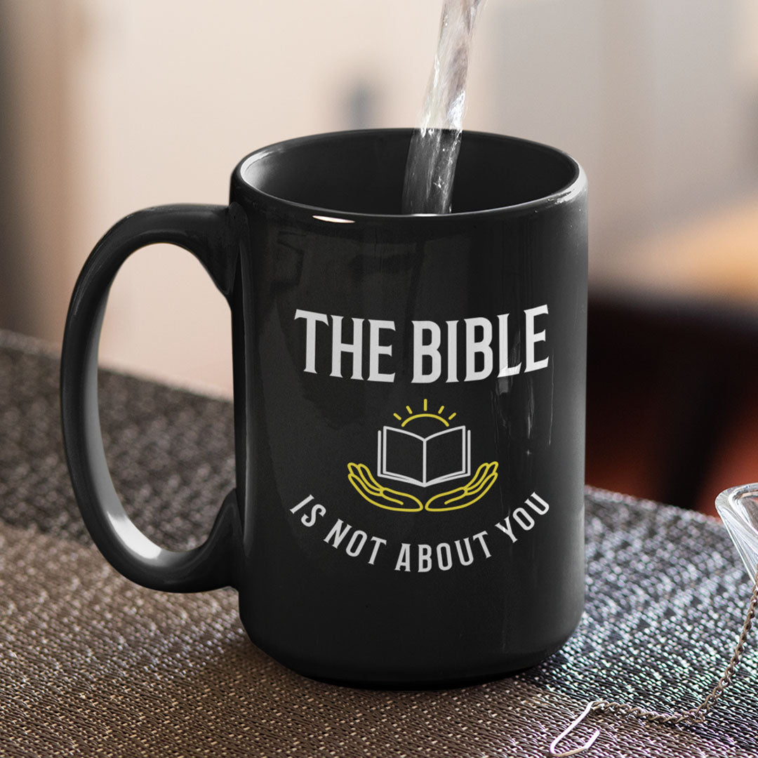 The Bible is Not About You! (11/15oz Black & White Mug)