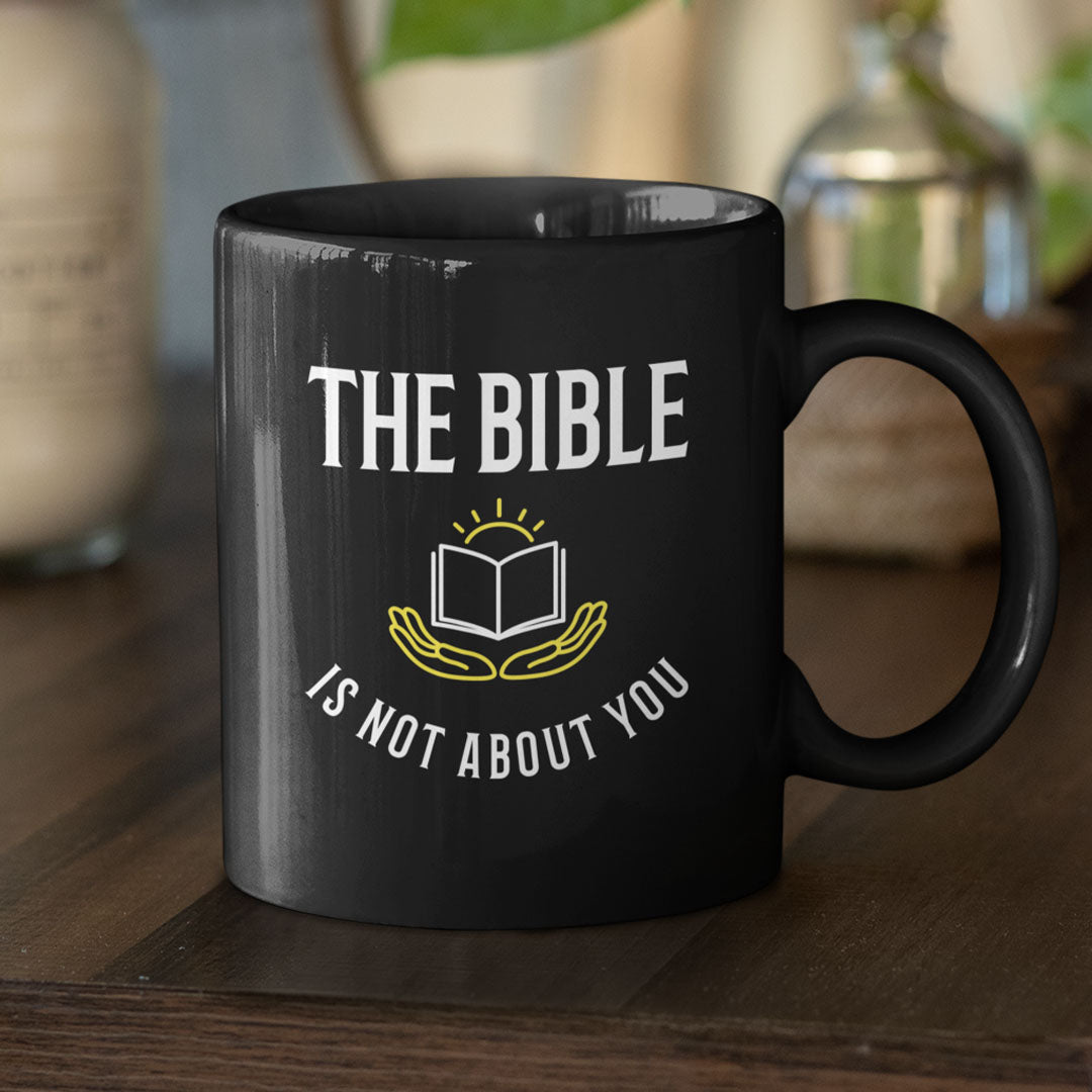 The Bible is Not About You! (11/15oz Black & White Mug)