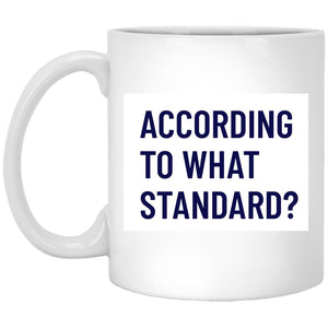 According to What Standard? (11/15oz Black & White Mug) - SDG Clothing