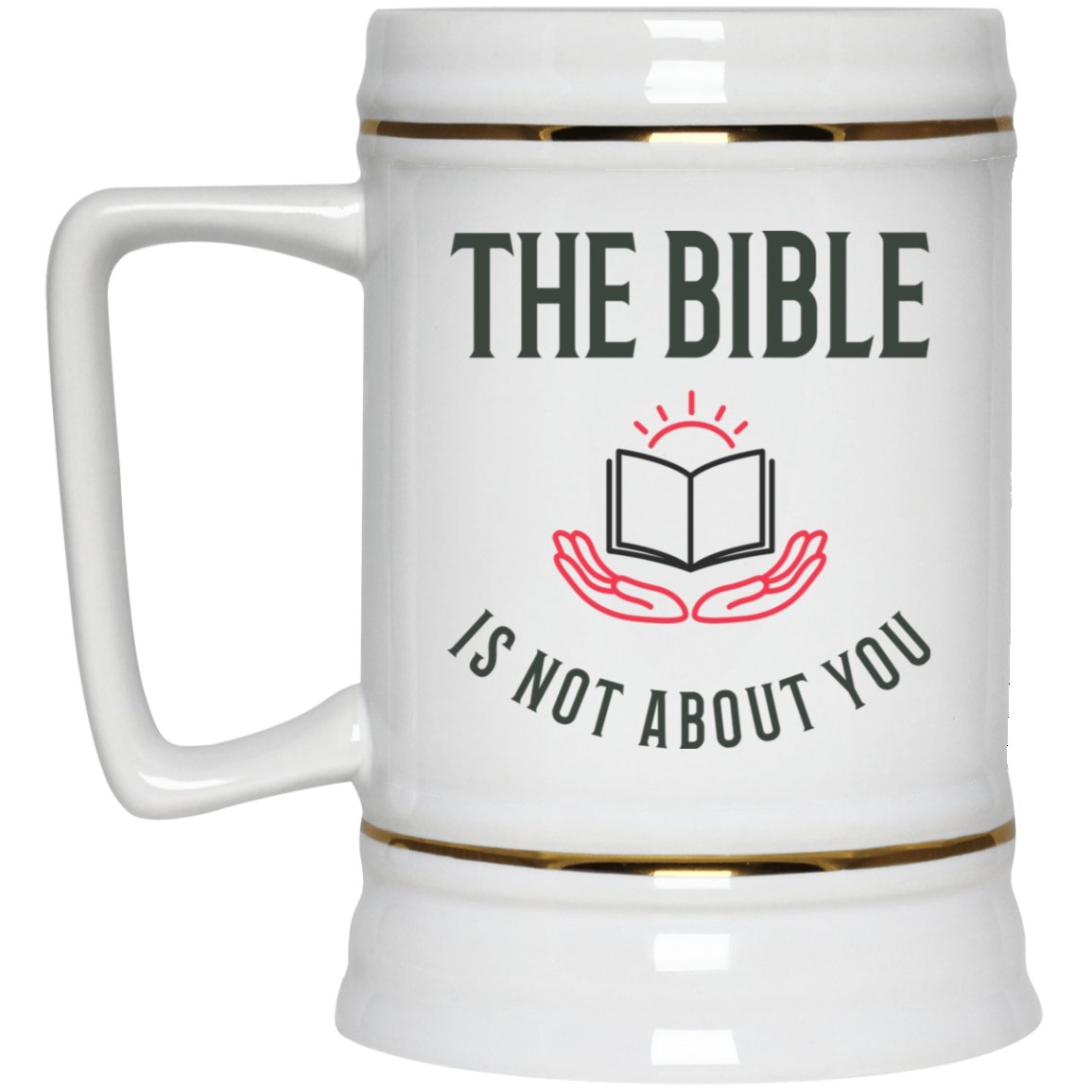 The Bible is Not About You! (22oz Beer Stein) - SDG Clothing