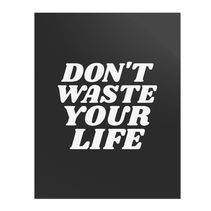 Dont_Waste_Your_Life_Premium_Wall_Post_11x14_Flat_V_Mockup.png