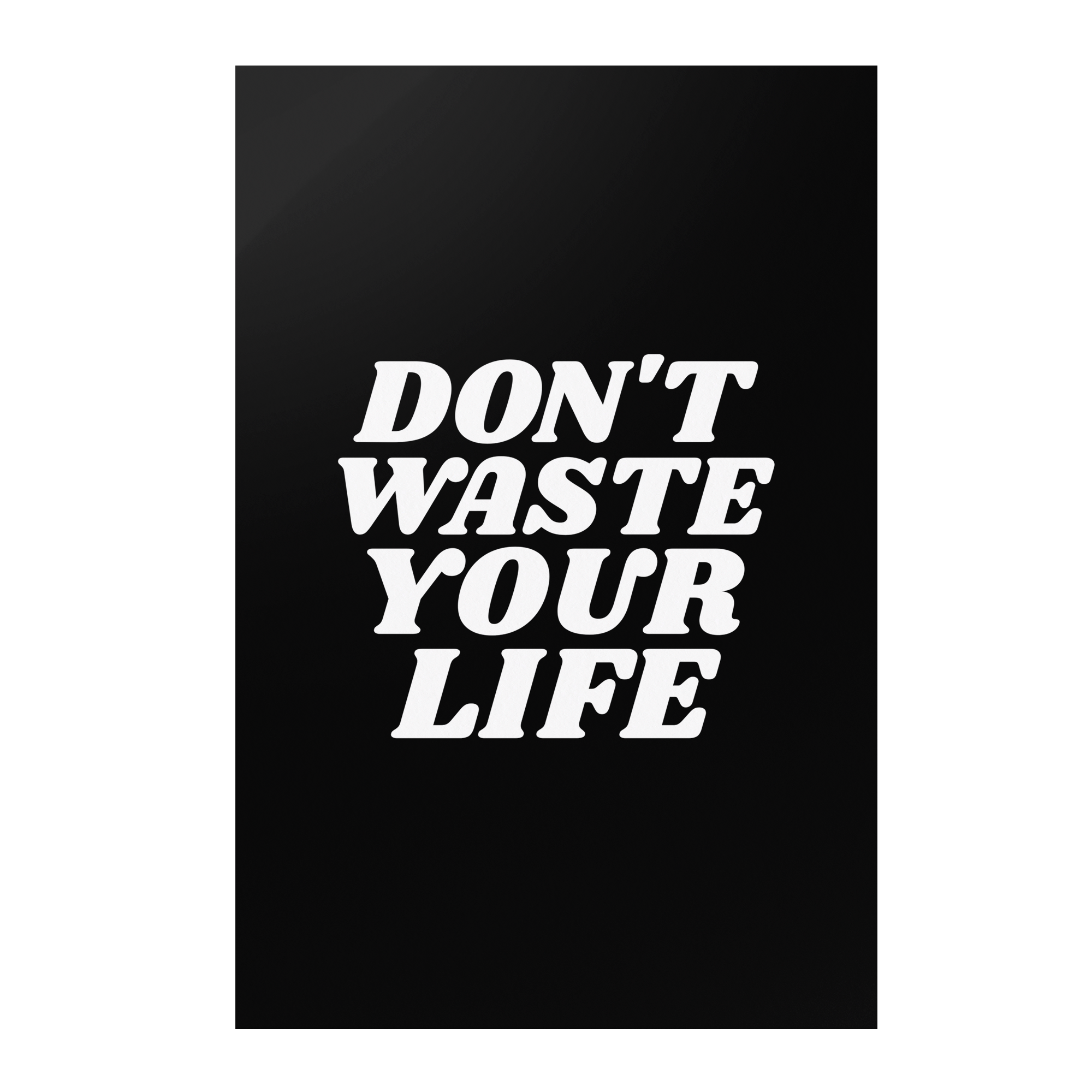 Dont_Waste_Your_Life_Premium_Wall_Post_12x18_Flat_V_Mockup.png