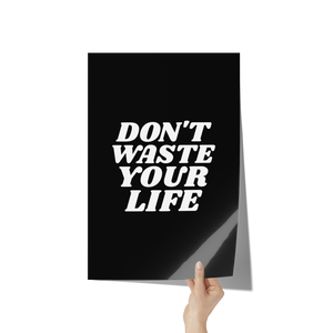 Dont_Waste_Your_Life_Premium_Wall_Post_12x18_Hand_V_Mockup.png