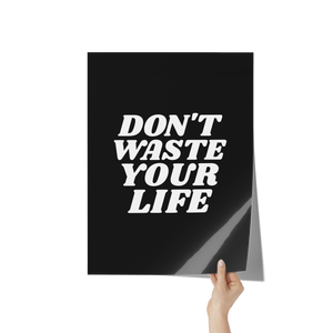 Dont_Waste_Your_Life_Premium_Wall_Post_18x24_Hand_V_Mockup.png