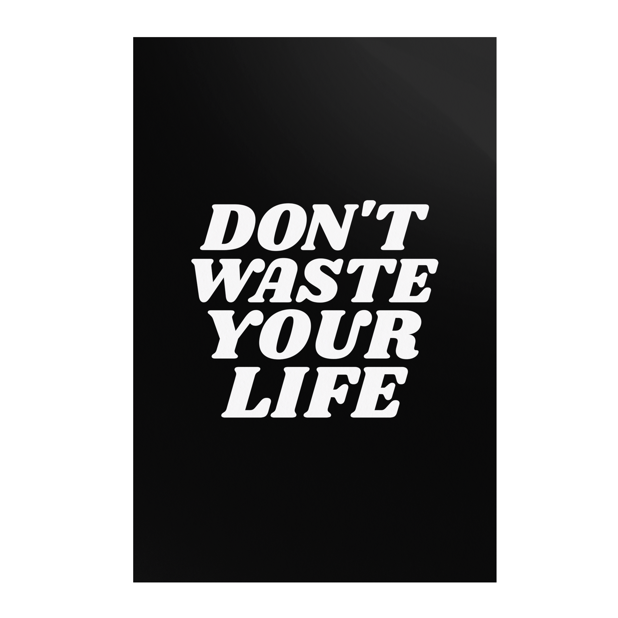 Dont_Waste_Your_Life_Premium_Wall_Post_24x36_Flat_V_Mockup.png
