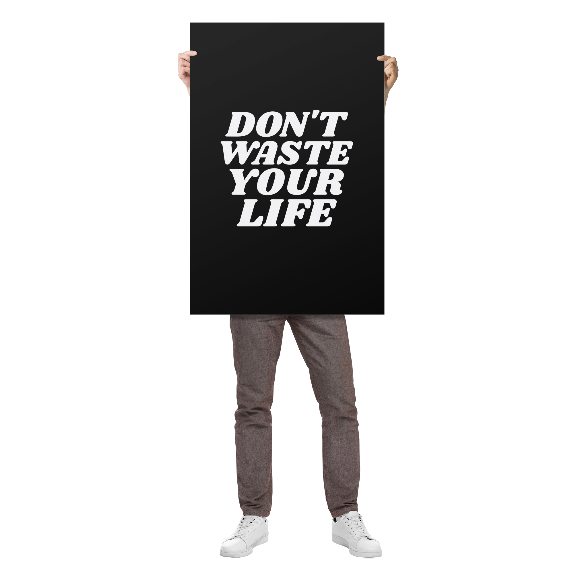 Dont_Waste_Your_Life_Premium_Wall_Post_24x36_Man_Holding_V_Mockup.png