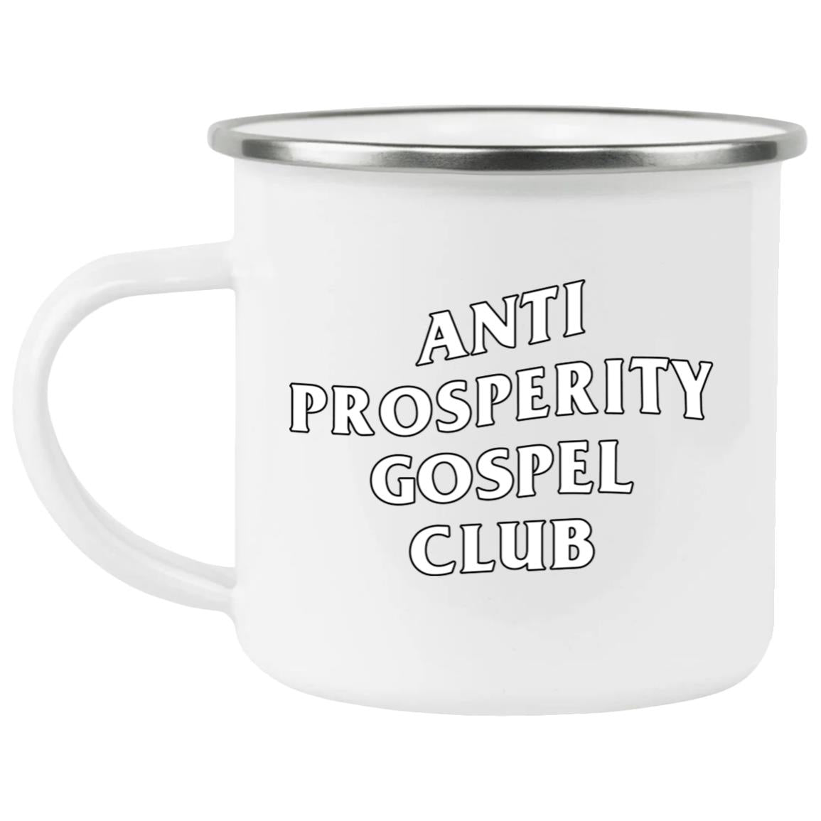 Anti Prosperity Gospel Club (12oz Enamel Camping Mug)