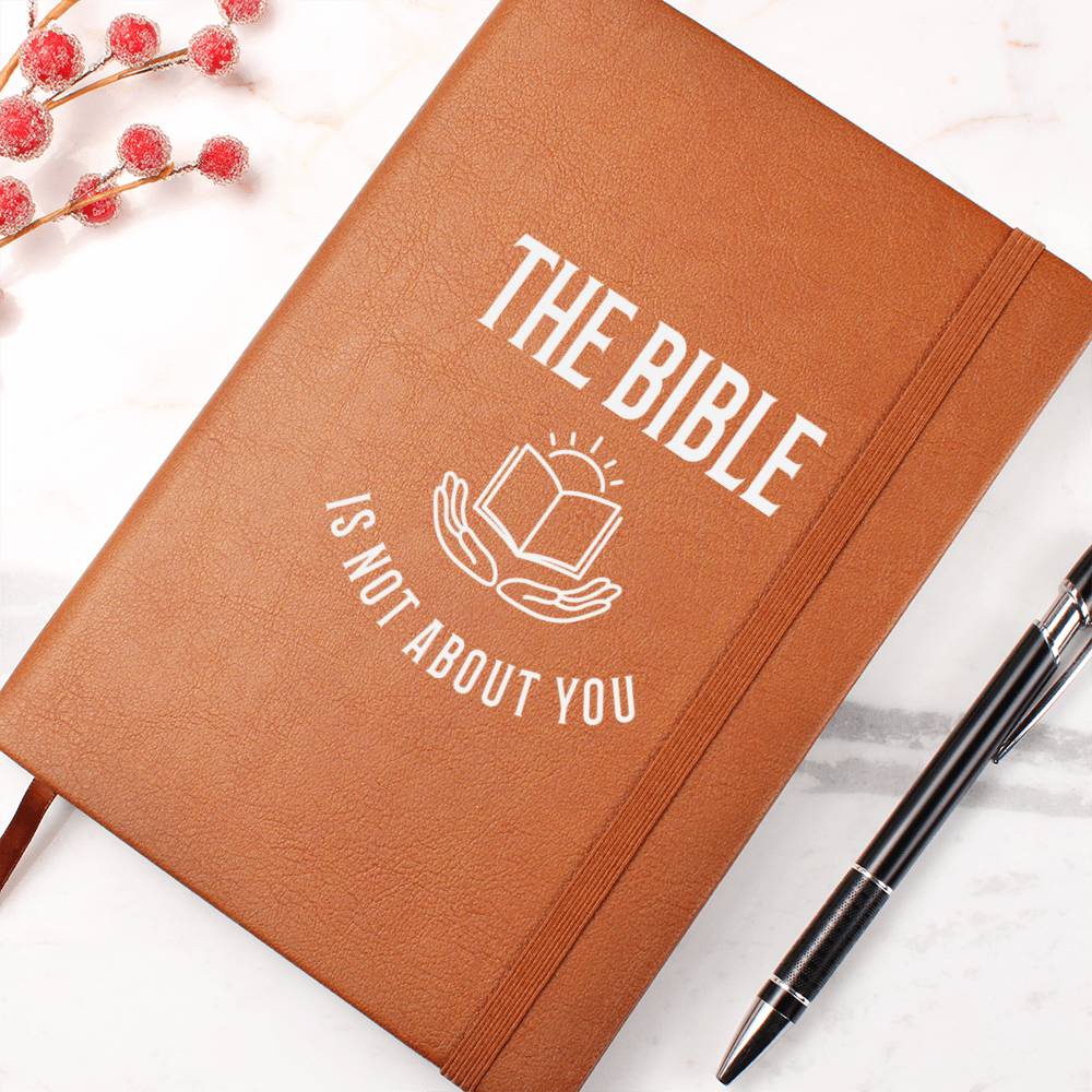 The Bible Is Not About You (Premium Leather Journal)