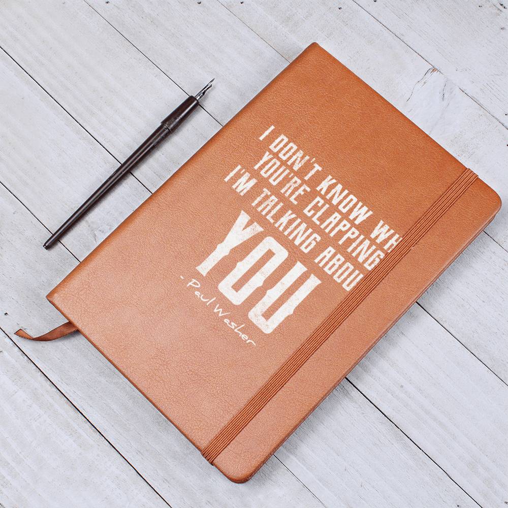 I Don't Know Why You're Clapping (Premium Leather Journal)