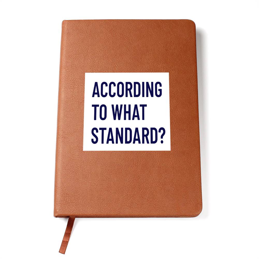 According to What Standard (Premium Leather Journal)