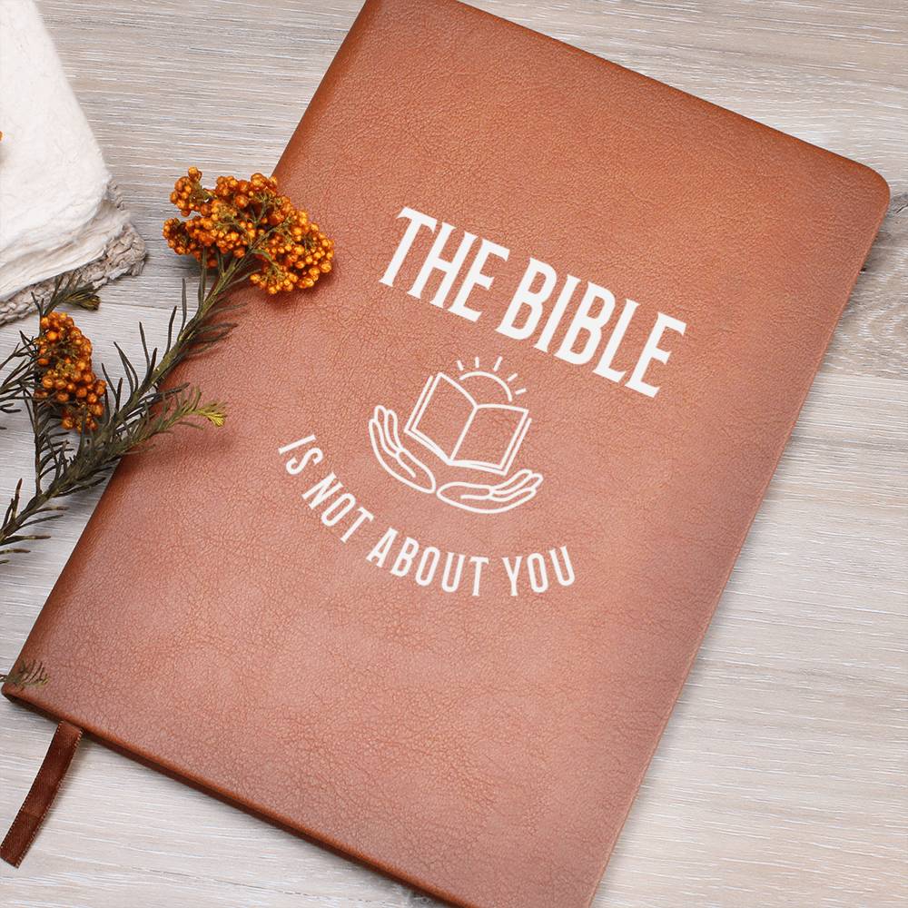 The Bible Is Not About You (Premium Leather Journal)