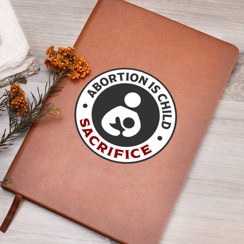 Abortion is Child Sacrifice (Premium Leather Journal)