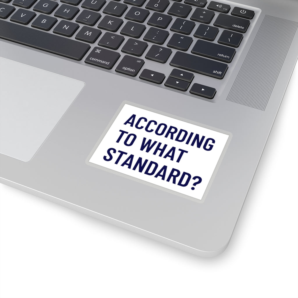 According to What Standard Sticker