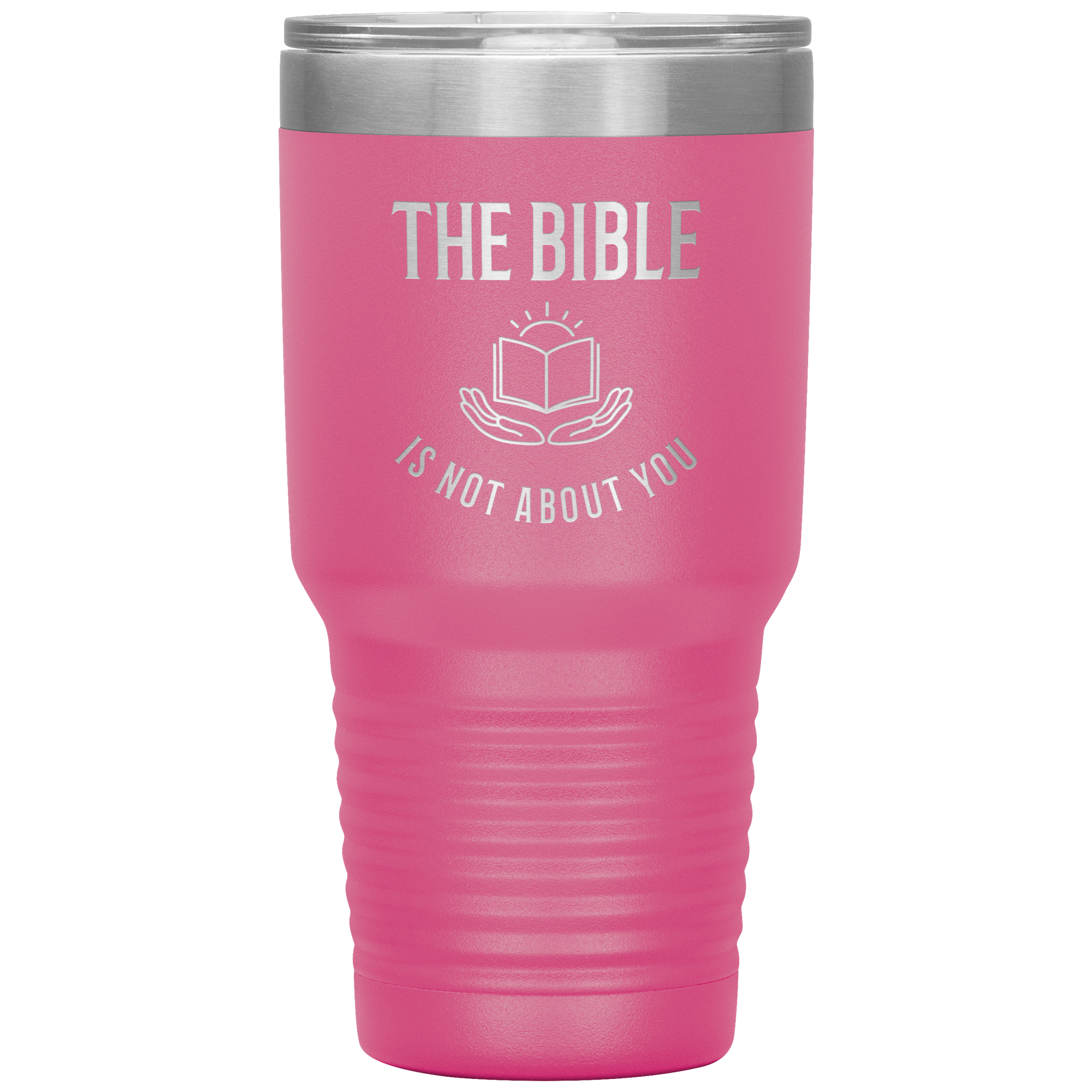 The Bible is not About You (30oz Stainless Steel Tumbler)