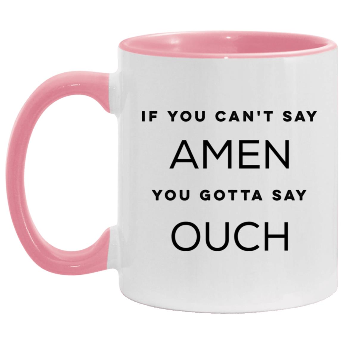 If You Can't Say Amen (11/15oz Accent Mug)