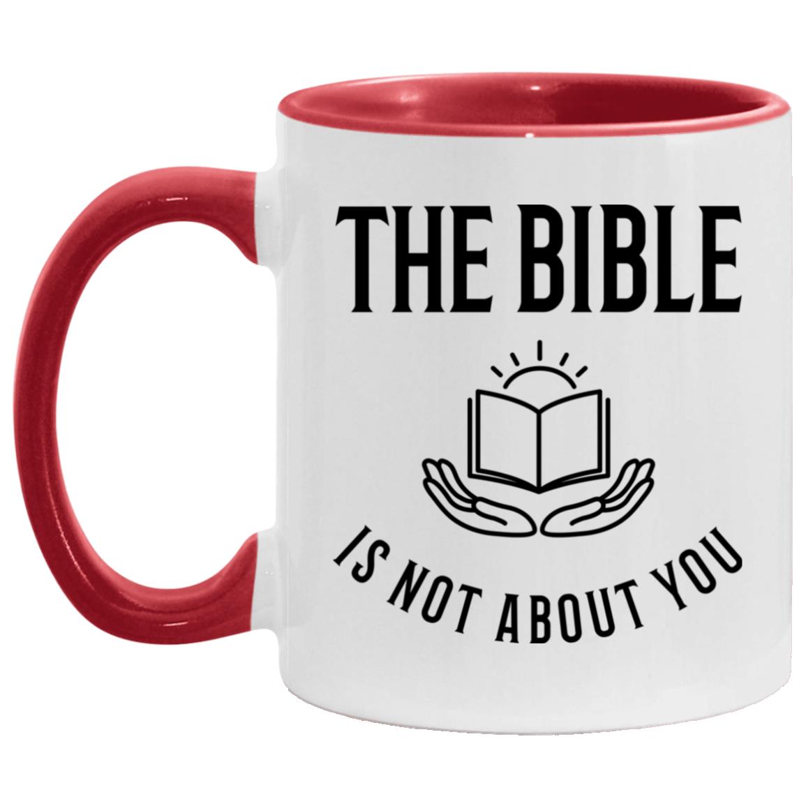 The Bible is Not About You (11/15oz Accent Mug)