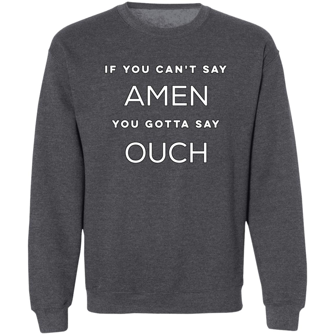 If You Can't Say Amen (Unisex Sweatshirt)