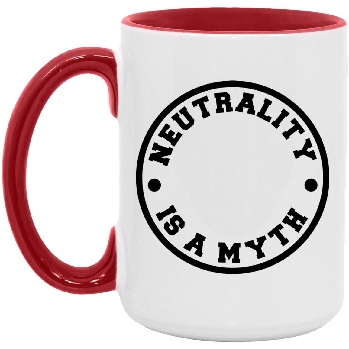 Neutrality is a Myth (11/15oz Accent Mug)