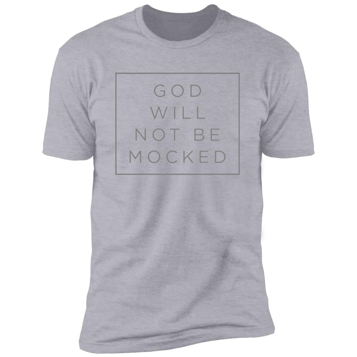 God Will Not Be Mocked (Unisex Tee)