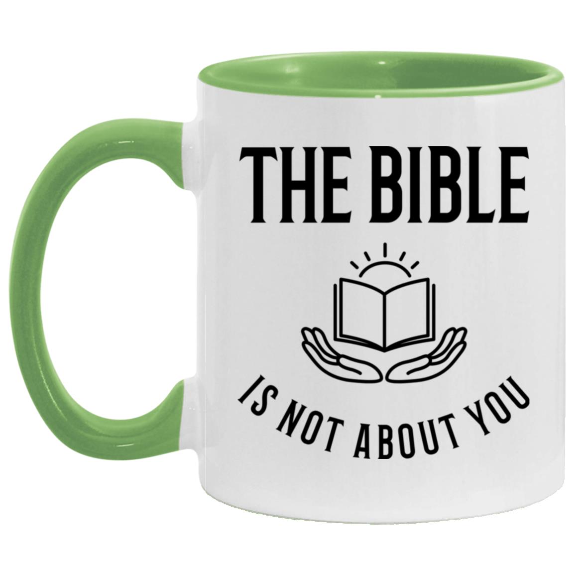 The Bible is Not About You (11/15oz Accent Mug)