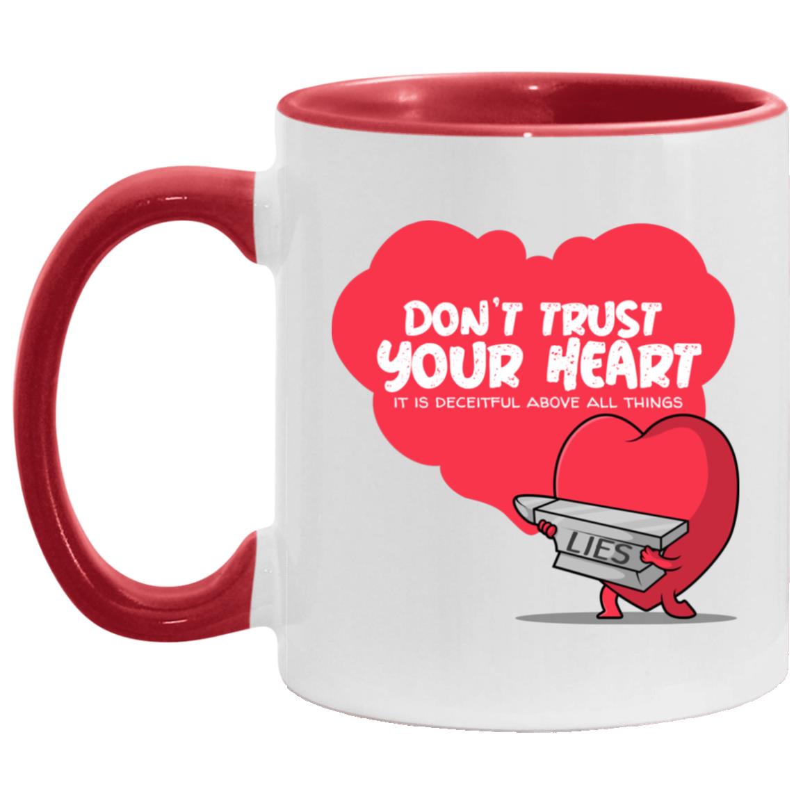 Don't Trust Your Heart (11/15oz Accent Mug)