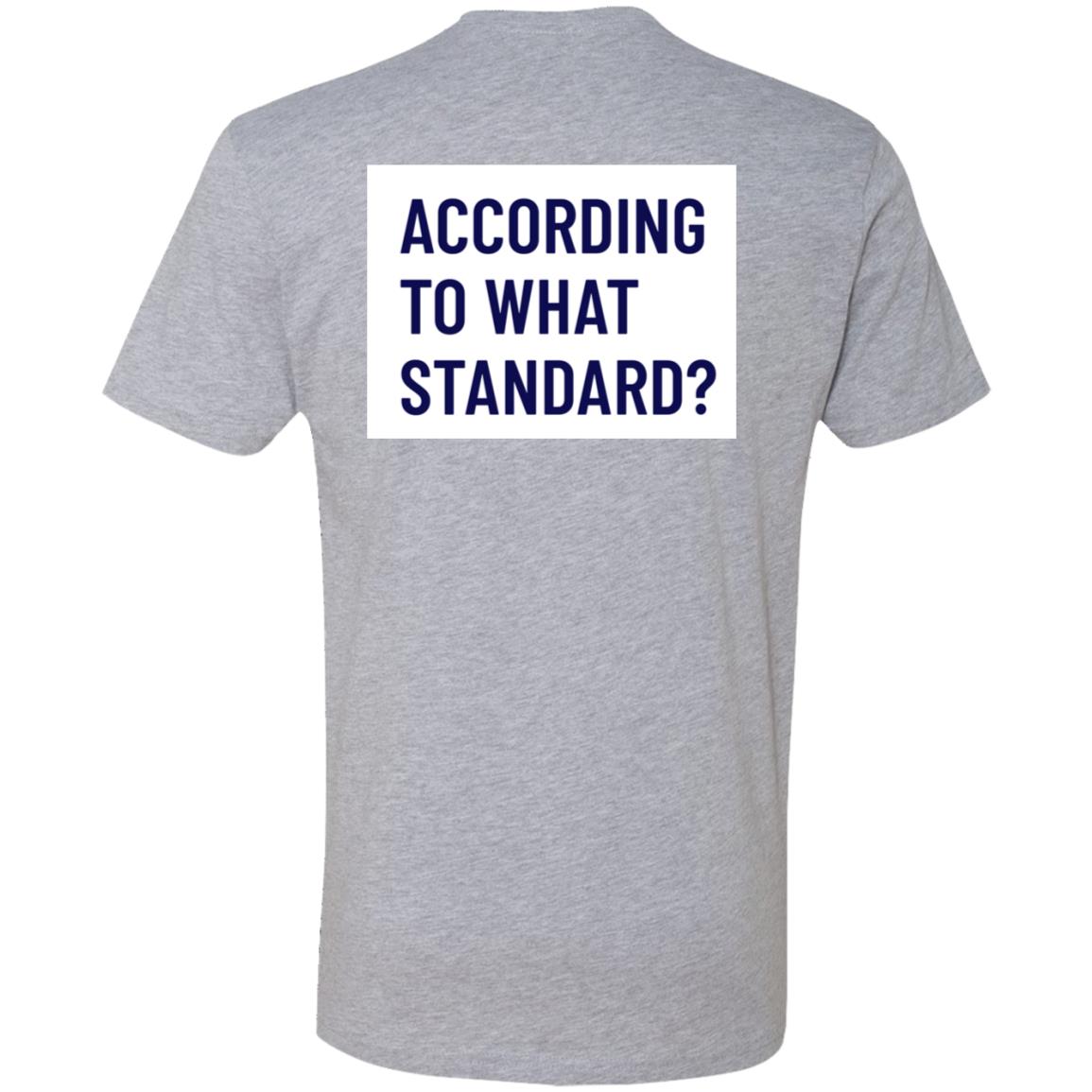 According to What Standard (Unisex Tee)