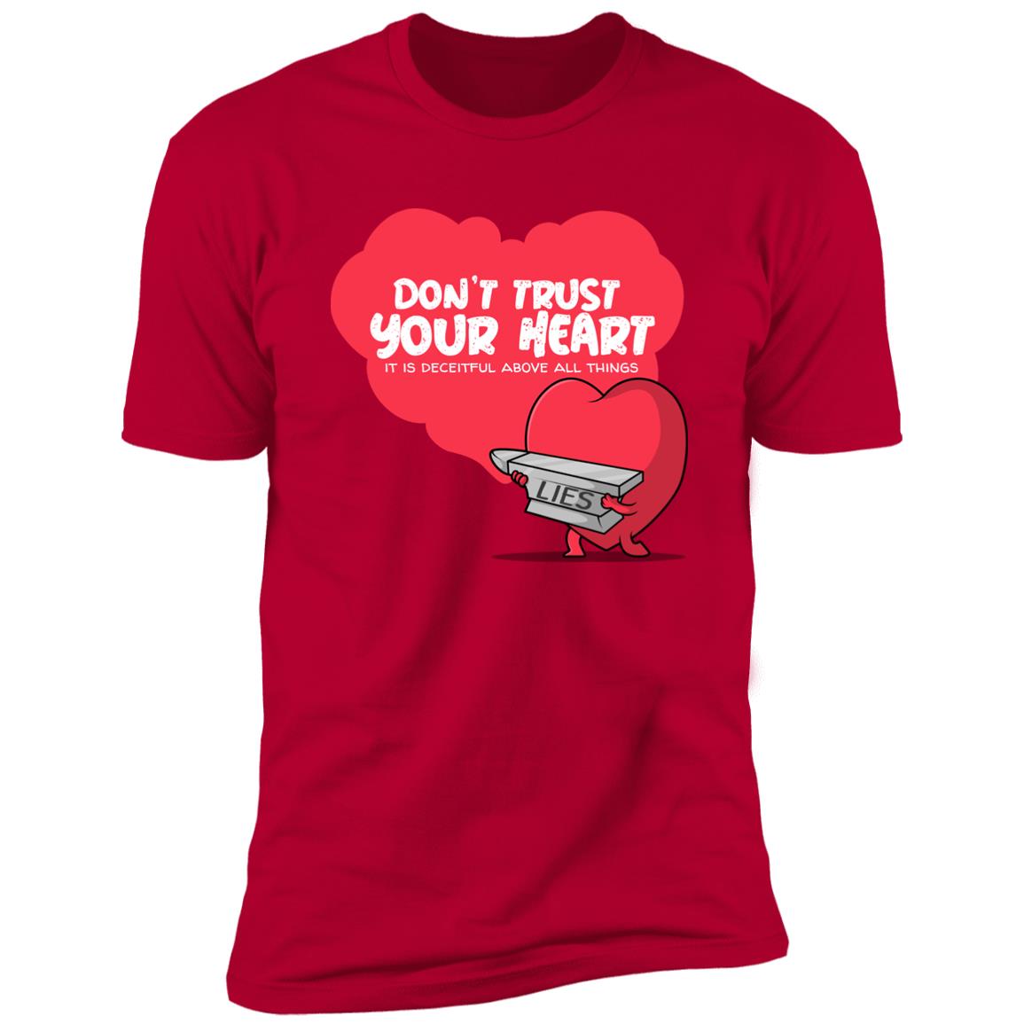 Don't Trust Your Heart (Unisex Tee)