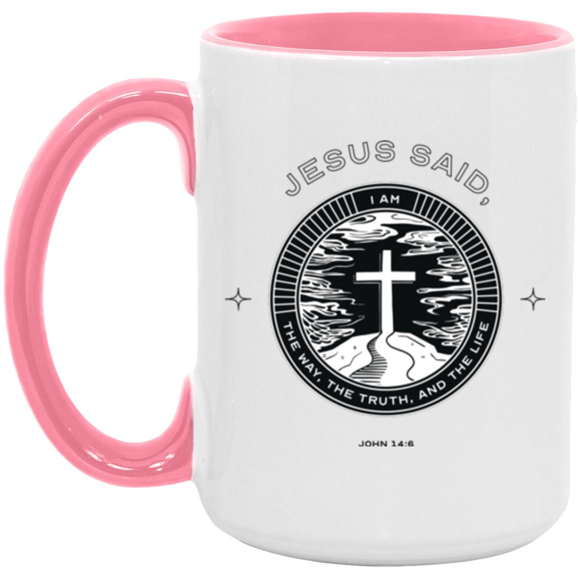 Jesus Said I am...The Way, the Truth, and the Life (11/15oz Accent Mug)