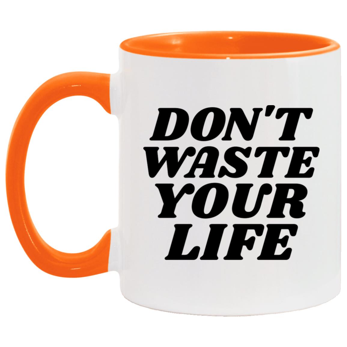 Don't Waste Your Life (11/15oz Accent Mug)