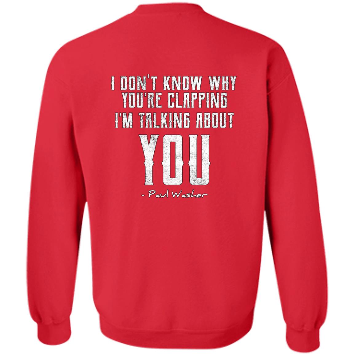 I Don't Know Why You're Clapping (Unisex Sweatshirt)