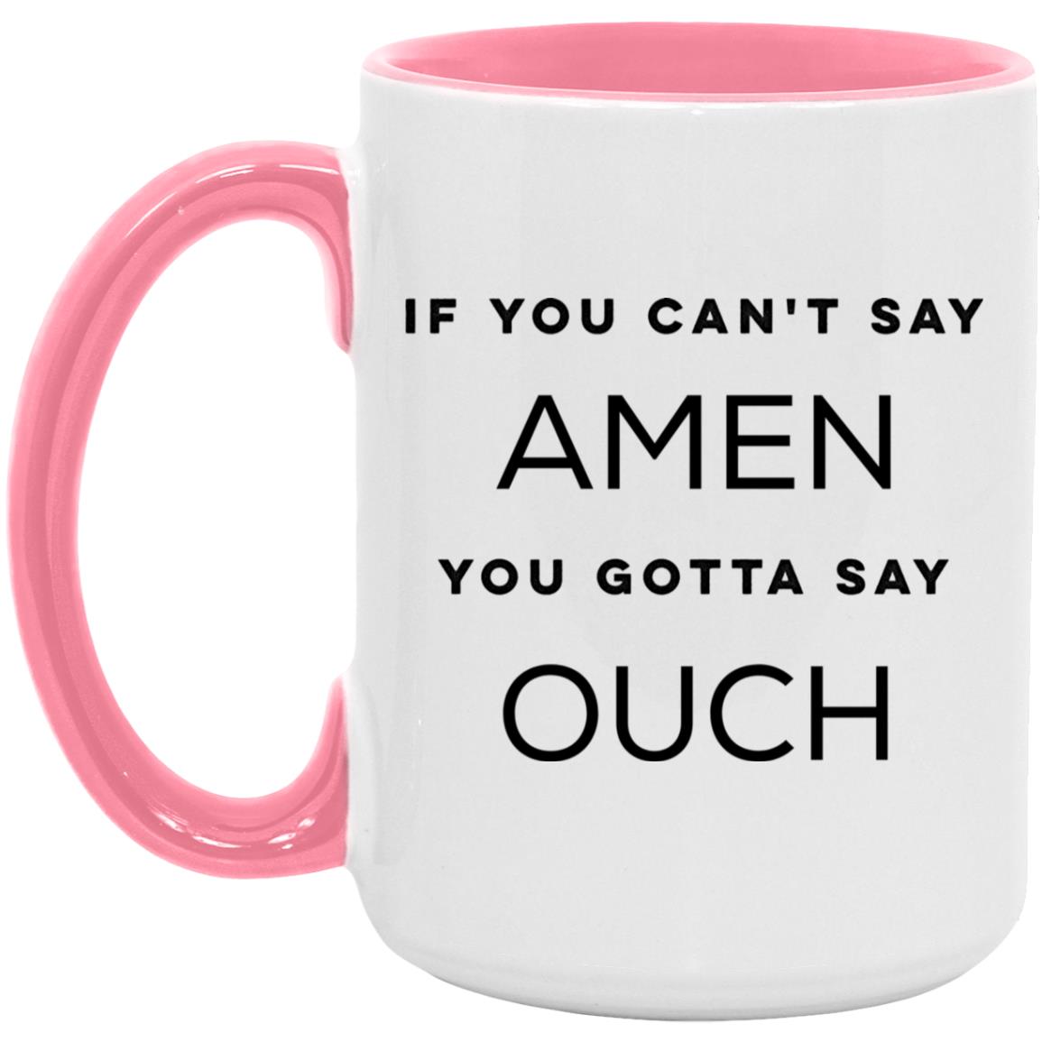 If You Can't Say Amen (11/15oz Accent Mug)