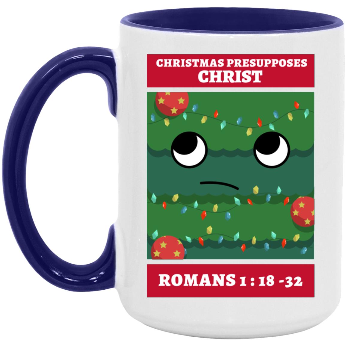 Christmas Presupposes Christ (11/15oz Accent Mug)