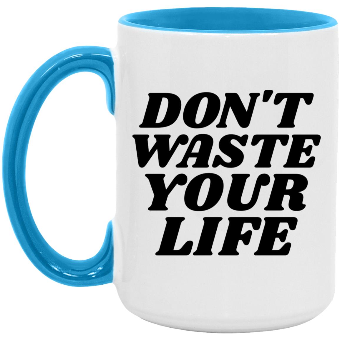 Don't Waste Your Life (11/15oz Accent Mug)
