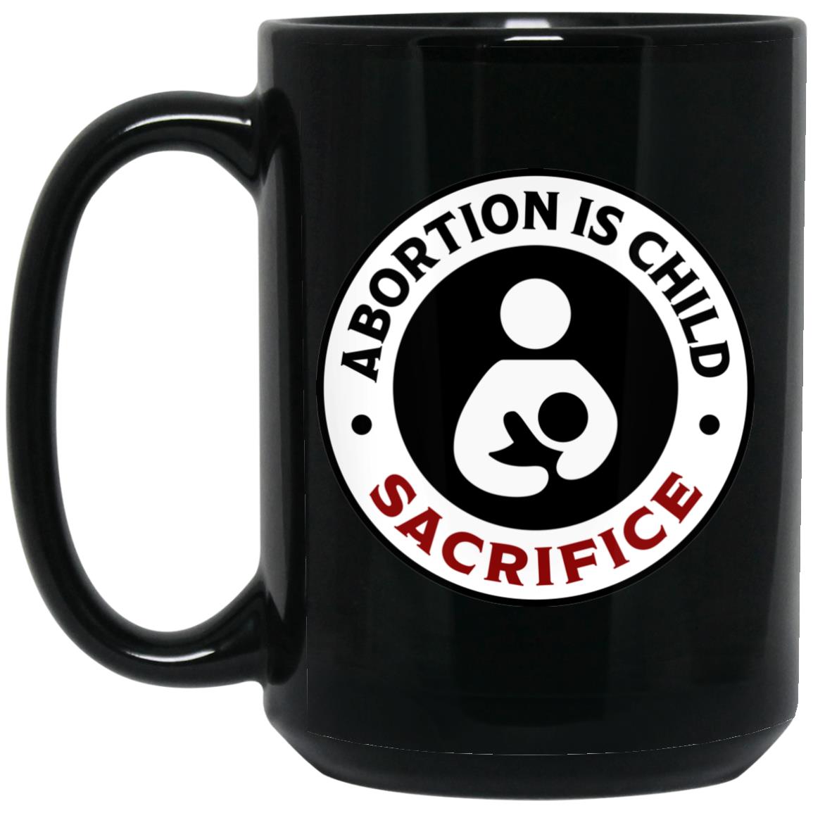 Abortion is Child Sacrifice (11/15oz Black & White Mug)