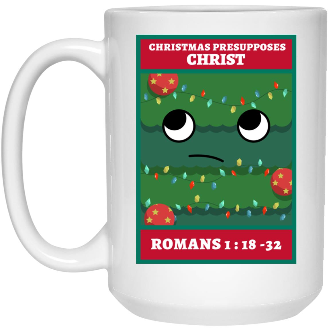 Christmas Presupposes Christ (11/15oz Black & White Mug)