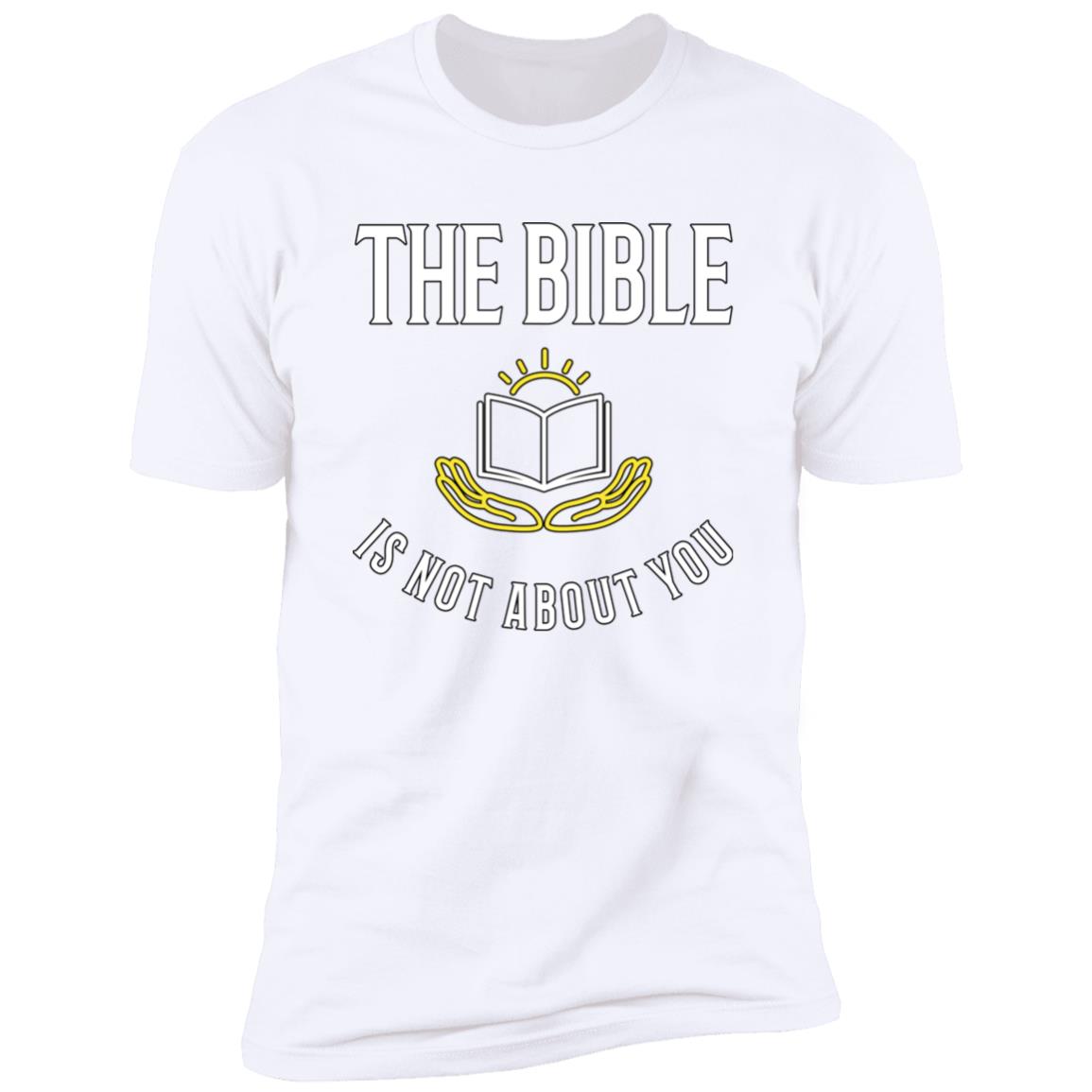 The Bible is not About You! (Unisex Tee)