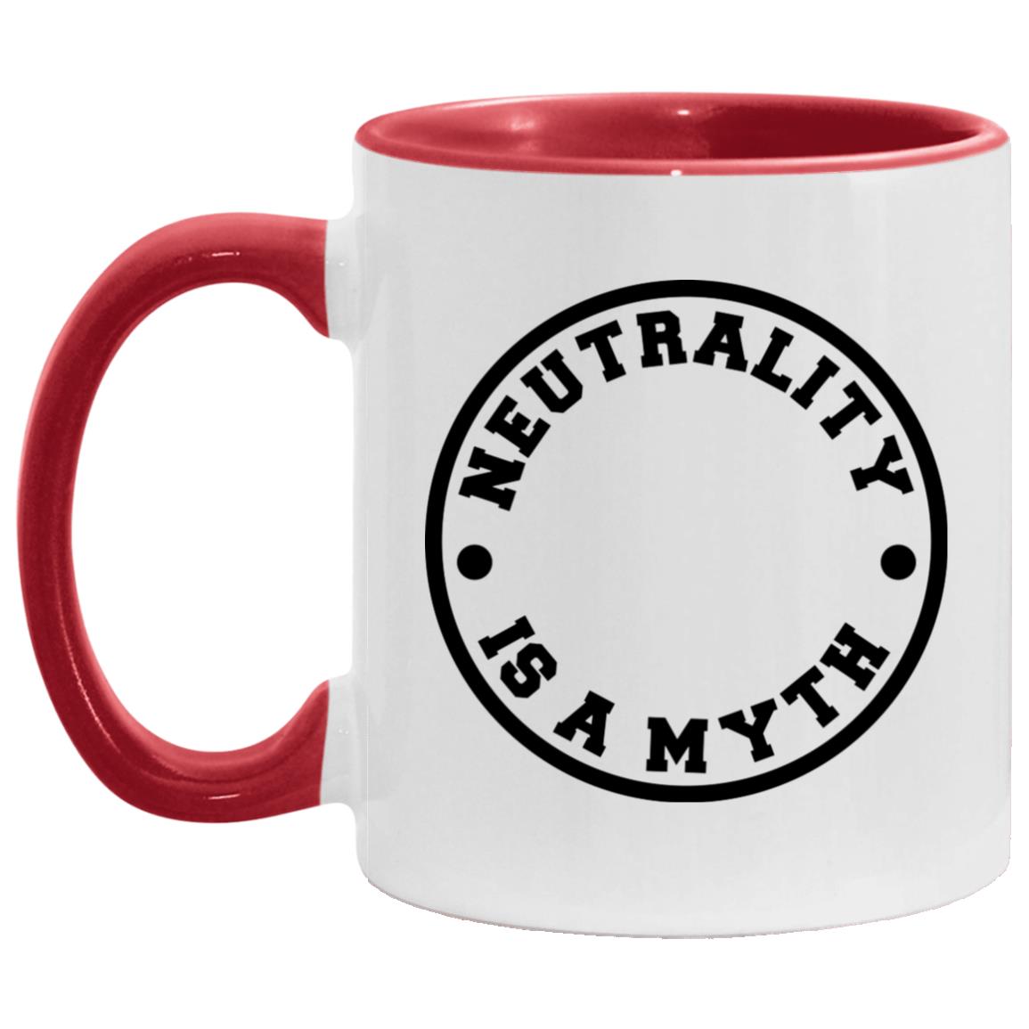 Neutrality is a Myth (11/15oz Accent Mug)