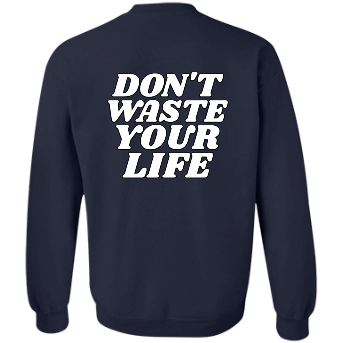 Don't Waste Your Life (Unisex Sweatshirt)