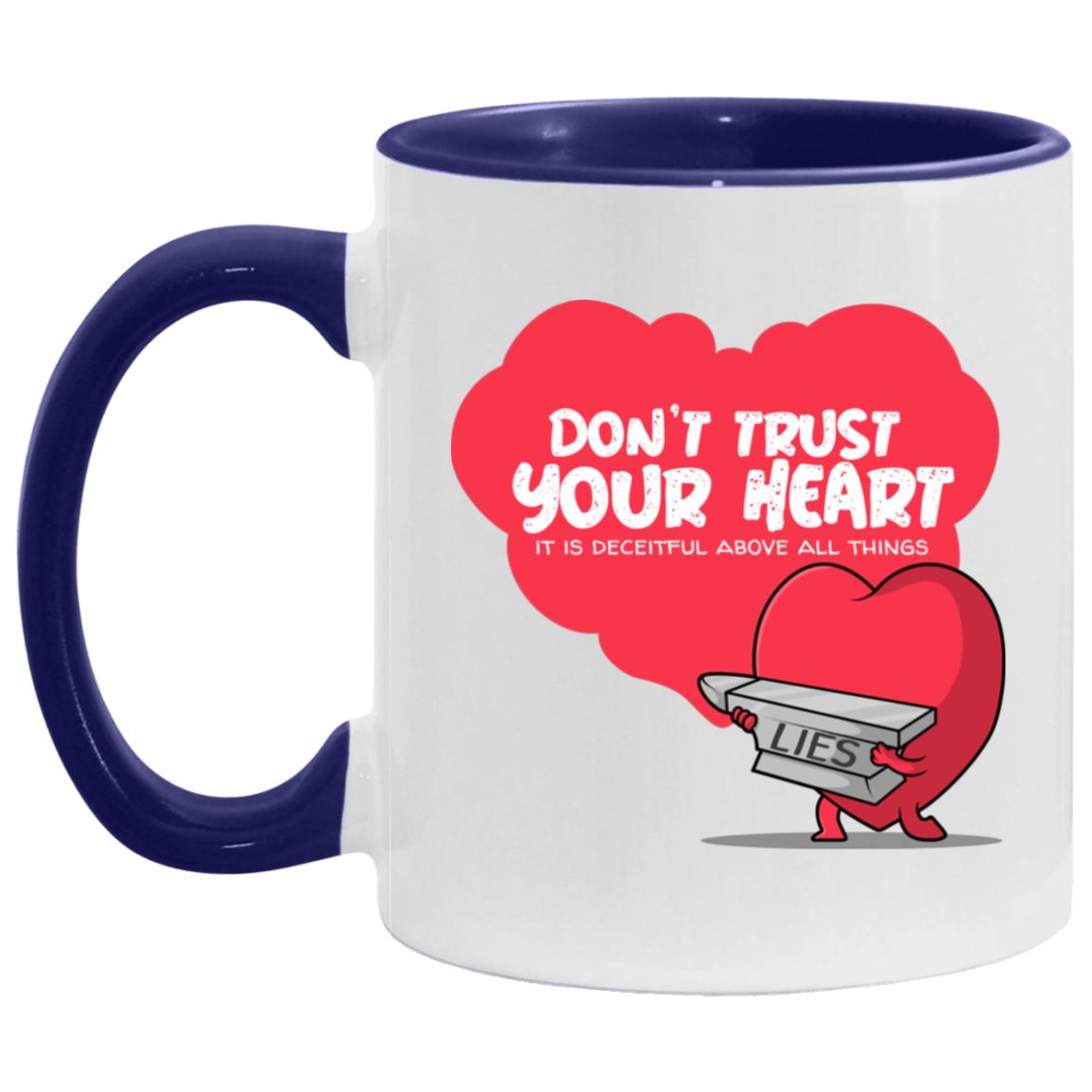 Don't Trust Your Heart (11/15oz Accent Mug)