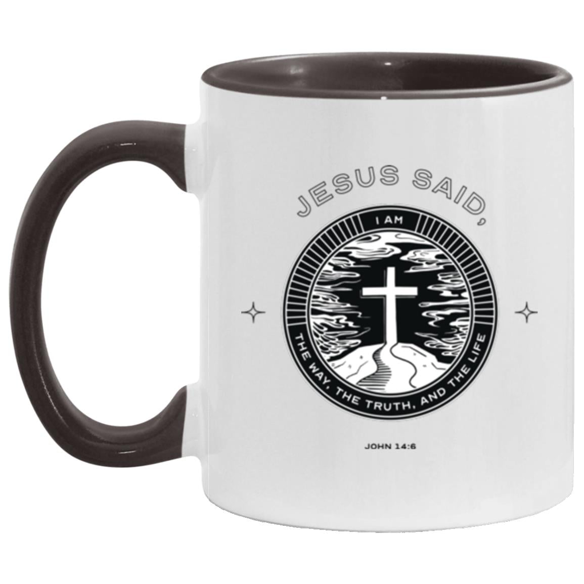 Jesus Said I am...The Way, the Truth, and the Life (11/15oz Accent Mug)