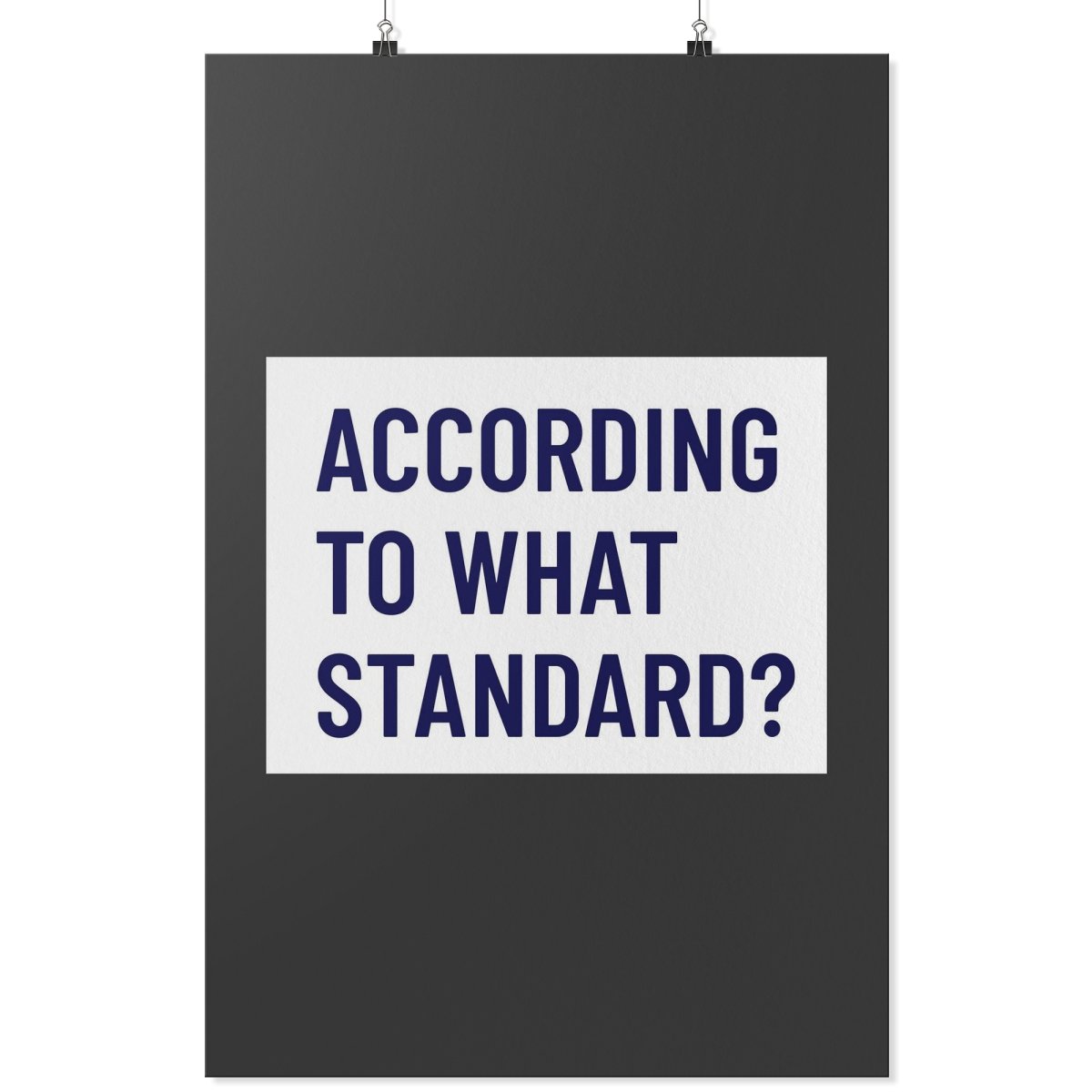According to What Standard? (Wall Poster) - SDG Clothing