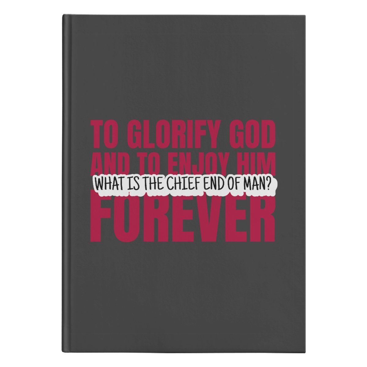 Chief End of Man (150 Page Hardcover Journal) - SDG Clothing