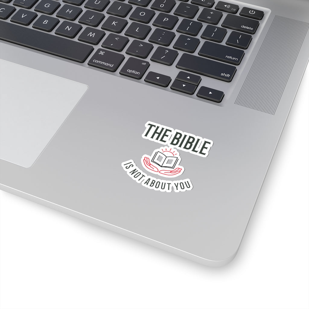 The Bible Is Not About You (Sticker)