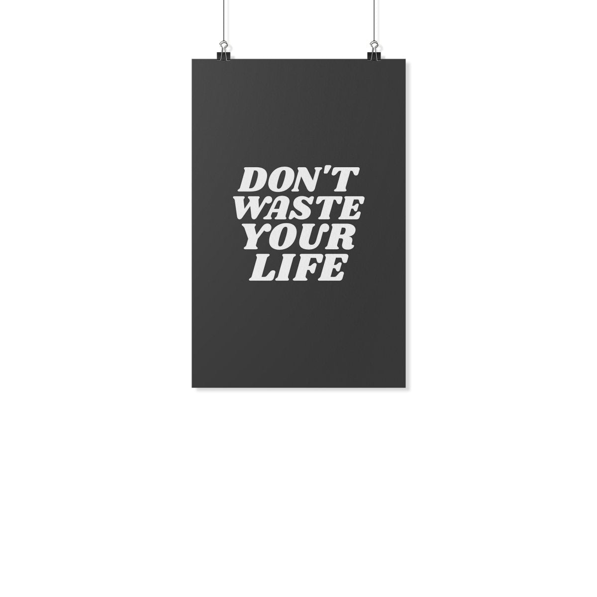 Don't Waste Your Life (Wall Poster) - SDG Clothing