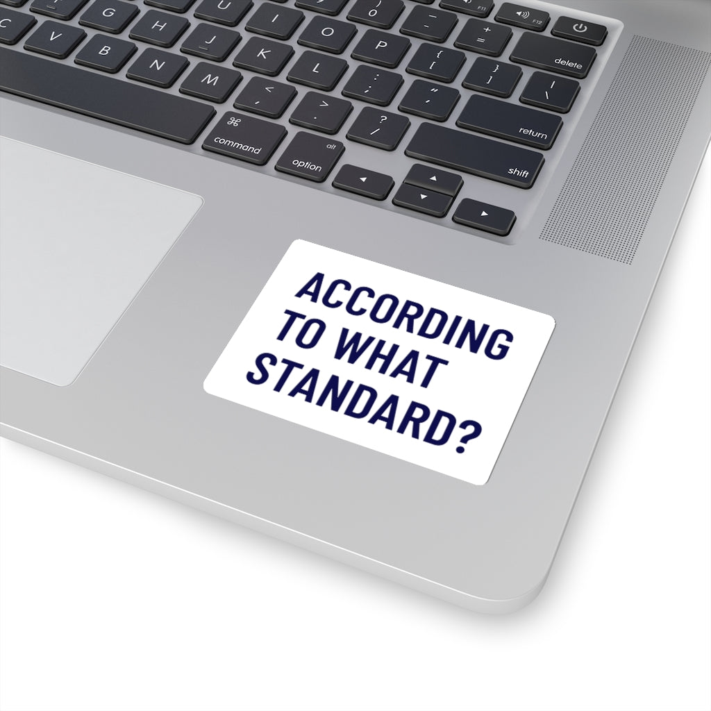 According to What Standard Sticker