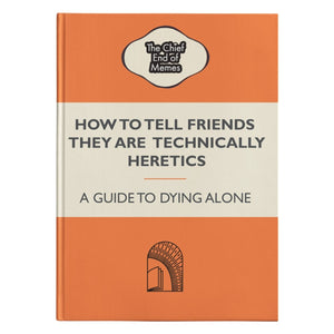 How to Tell Friends They are Technically Heretics (150 page Hardcover Journal) - SDG Clothing