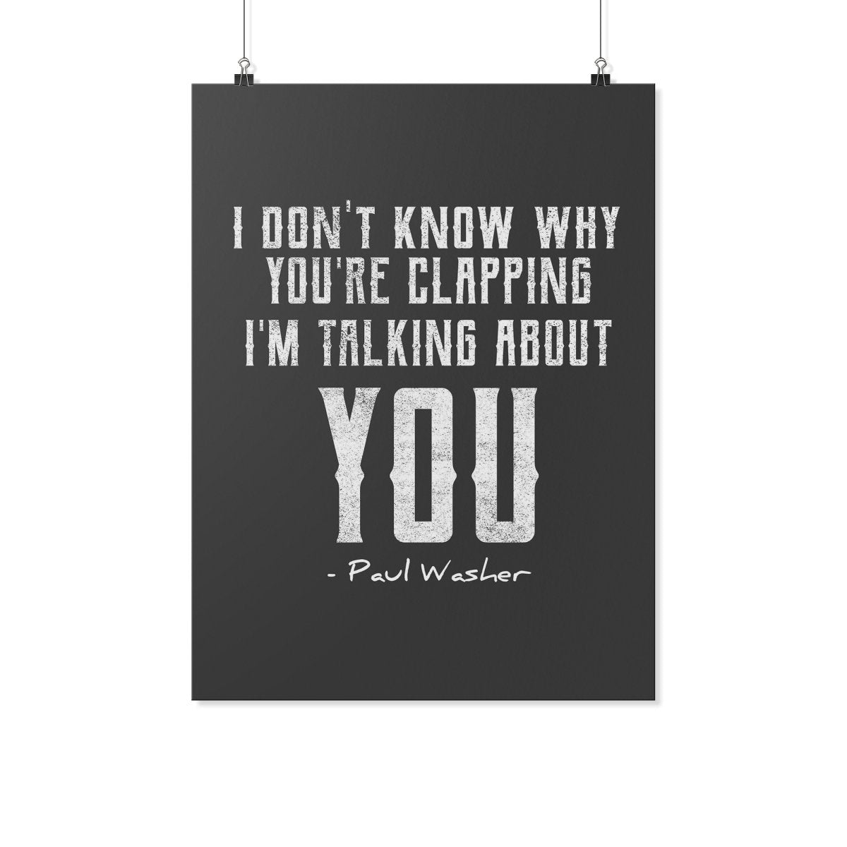 I Don't Know Why You're Claping (Wall Poster) - SDG Clothing