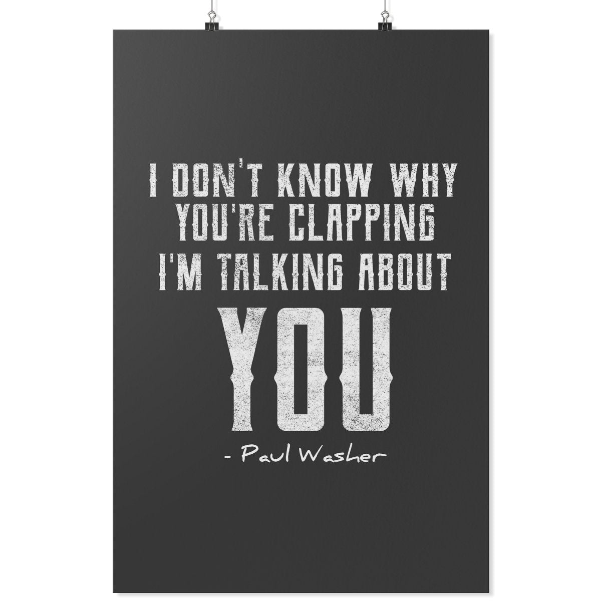 I Don't Know Why You're Claping (Wall Poster) - SDG Clothing