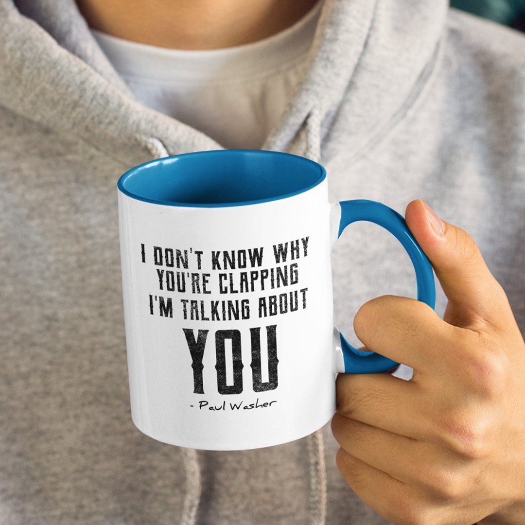 I Don't Know Why You're Clapping (11/15oz Accent Mug)
