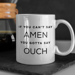 If You Can't Say Amen (11/15oz Black & White Mug) - SDG Clothing